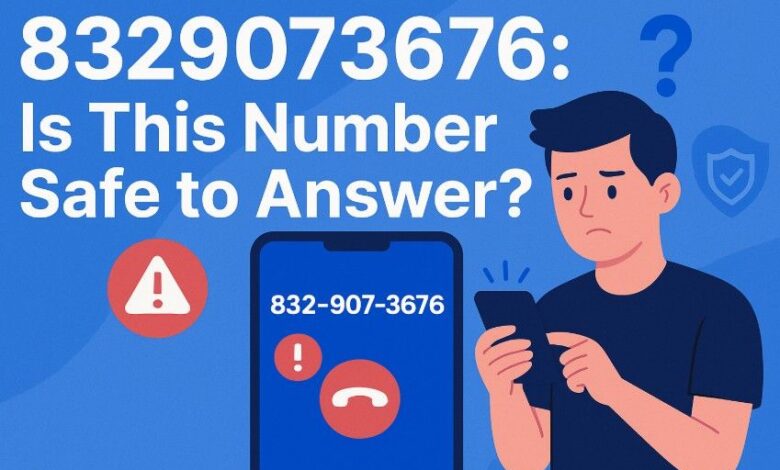 8329073676 Is This Number Safe to Answer